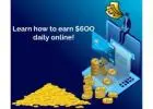  Learn How to earn $600 daily working 2hours per day online!
