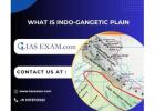 What is Indo-Gangetic Plain UPSC