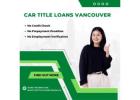 Borrow Money Easily with Car Title Loans Vancouver