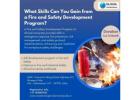 What Skills Can You Gain from a Fire and Safety Development Program?