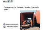 Transparent Car Transport Service Charges in Noida