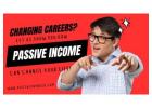 Changing Careers? Discover Life-Changing Passive Income