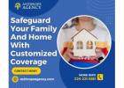 Safeguard Your Family And  Home With Customized Coverage