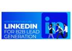 How to Use LinkedIn for B2B Lead Generation