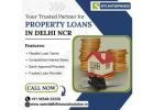 Affordable Property Loans in Delhi NCR – Apply Now for Quick Approval!