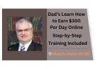 Dad’s Learn How to Earn $300 Per Day Online!