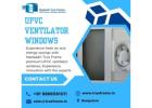 Upvc Ventilators windows Manufacturer in Bangalore