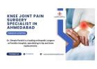 Knee Joint Pain Surgery Specialist in ahmedabad