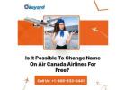 Is It Possible To Change Name On Air Canada Airlines For Free? 