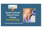 Sclerotherapy in Pune | Sclerotherapy Treatment in Pune