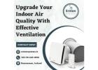 Upgrade Your Indoor Air Quality With Effective Ventilation