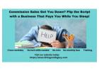 Commission Sales Got You Down? Flip the Script with a Business That Pays You While You Sleep! 