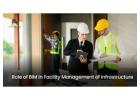 Role of BIM in Facility Management of Infrastructure