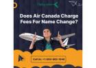 Does Air Canada Charge Fees For Name Change?