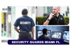 Secure your business enterprises through the best security guards Miami Fl