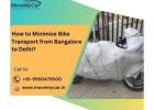 How to Minimize Bike Transport from Bangalore to Delhi?