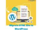 Step-by-Step Process to Migrate an HTML Site to WordPress