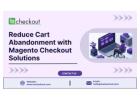 Reduce Cart Abandonment with Magento Checkout Solutions