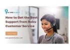 How to Get the Best Support from Roku Customer Service