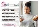 How to take mifepristone and misoprostol combination?