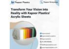 Transform Your Vision into Reality with Kapoor Plastics' Acrylic Sheets