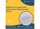 Brighten Your Space with Thermoclear Polycarbonate Sheets