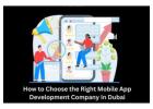 How to Choose the Right Mobile App Development Company in Dubai