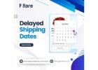 Prevent Delayed Shipping Dates with Flare's Advanced Shipping Tools