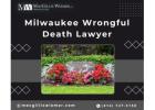 Why do you need a Milwaukee Wrongful Death Lawyer?