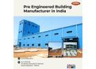 Pre Engineered Building Manufacturer in India