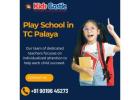 Play School in TC Palaya