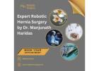 Expert Robotic Hernia Surgery by Dr. Manjunath Haridas