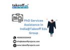 PhD Services Assistance in India@Takeoff Edu Group