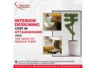 Interior Designing cost in Uttarakhand and Ways to Reduce Them