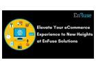 Elevate Your eCommerce Experience to New Heights at EnFuse Solutions