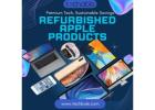 Refurbished Apple Products – Affordable and Eco-Friendly Solutions