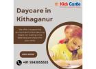 Daycare in Kithaganur