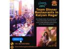 Team Dinner Restaurants in Kalyan Nagar