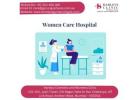 Women Care Hospital: Compassionate Care for Every Stage of Life