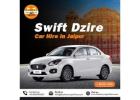 Swift Dzire Car Hire in Jaipur: Best Rates and Reliable Service