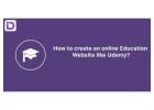 How to Create an Online Education Website Like Udemy?