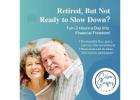 Retired, But Not Ready to Slow Down?