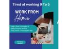 Tired of working a 9 to 5 ?  