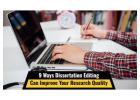 9 Ways Dissertation Editing Can Improve Your Research Quality