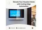 Elevate Your Houston Home with Cutting-Edge Automation