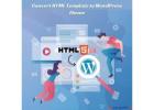 Why Businesses Should Convert HTML Template to WordPress Theme