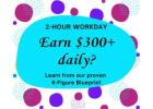 Work 2-hours A Day and Earn $300+ Daily!