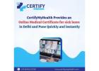 CertifyMyHealth Provides an Online Medical Certificate for sick leave in Delhi