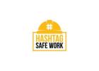 Hashtag Safe Work			 					