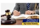 Top 9 Benefits of Law Internships for High School Students